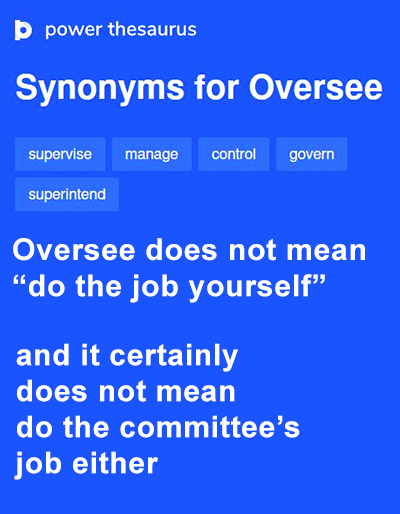The President oversees - he does not do the job himself - and he certainly does not do the committee's job The President oversees - he does not do the job himself - and he certainly does not do the committee's job