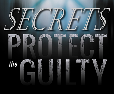Secrets protect the guilty